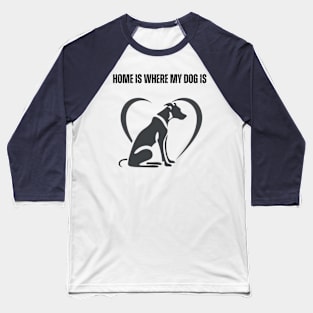 Home Is Where My Dog Is - Minimalist Silhouette Design Baseball T-Shirt